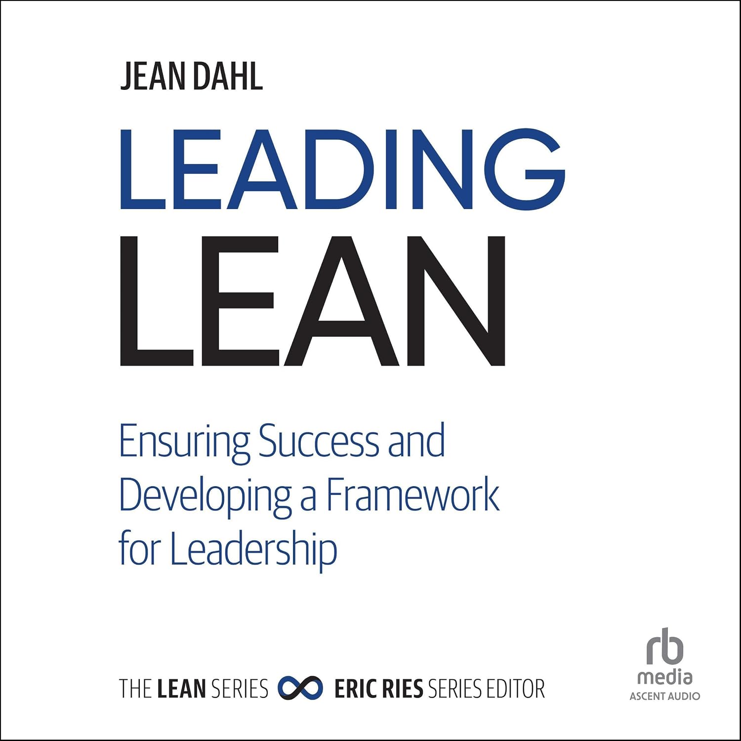 Leading Lean: Ensuring Success and Developing a Framework for Leadership baixar o livro de graça