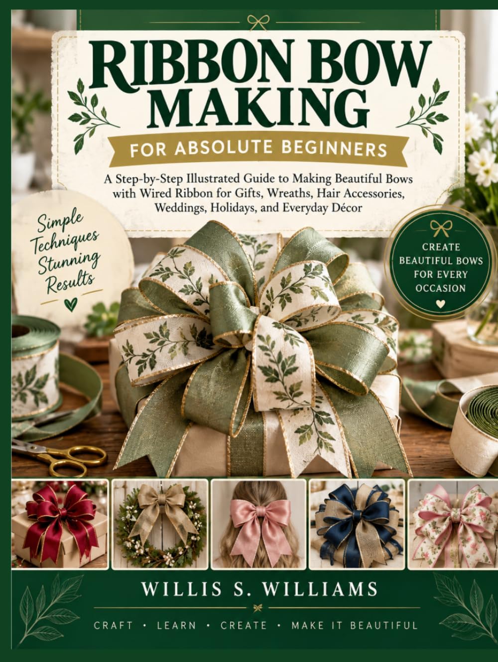 capítulo por capítulo baixar Ribbon Bow Making For Absolute Beginners: A Step-by-Step Illustrated Guide to Making Beautiful Bows with Wired Ribbon for Gifts, Wreaths, Hair Accessories, Weddings, Holidays, and Everyday Décor
