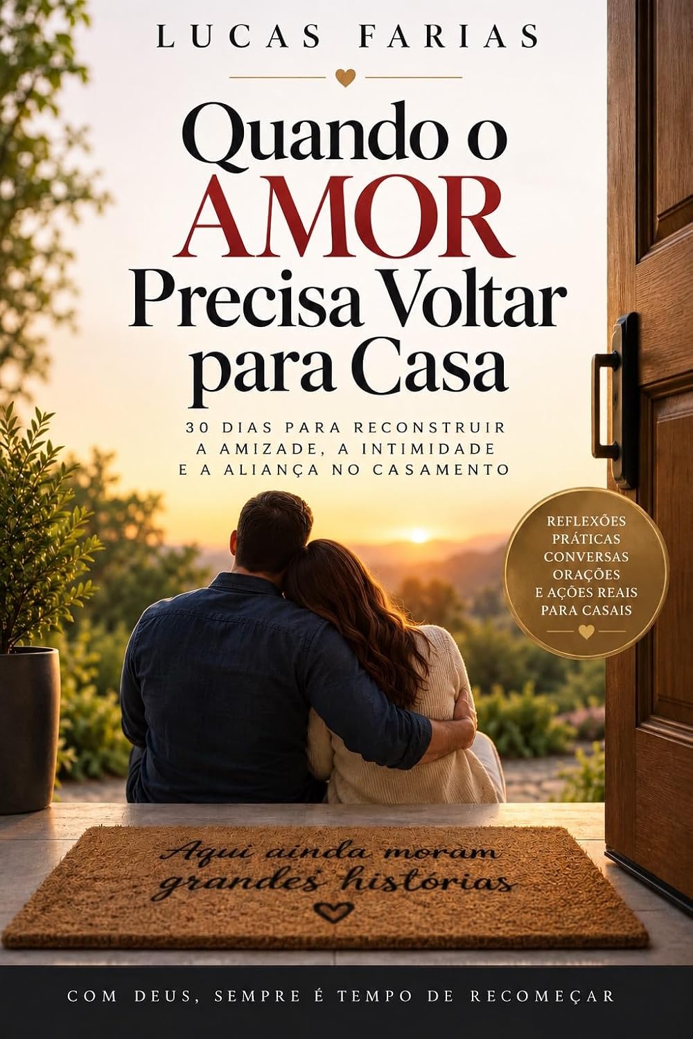 Quando o amor precisa voltar para casa: 30 dias para reconstruir a amizade, a intimidade e a aliança no casamento baixar o livro de graça
