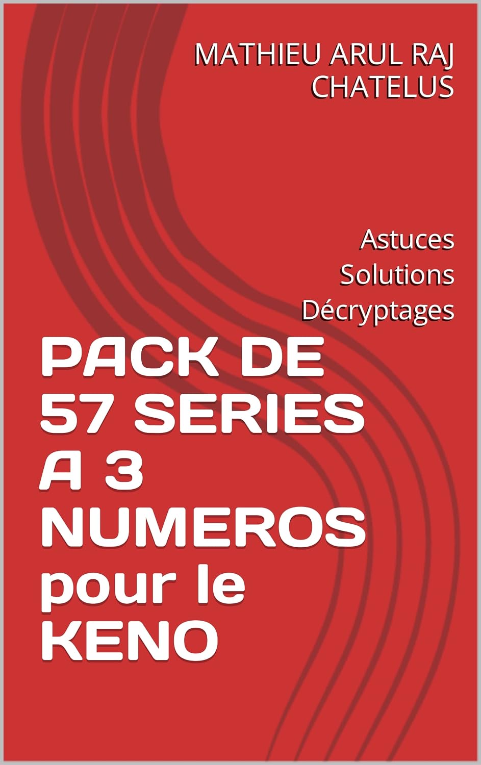 ler totalmente PACK DE 57 SERIES A 3 NUMEROS pour le KENO: Astuces Solutions Décryptages (French Edition)