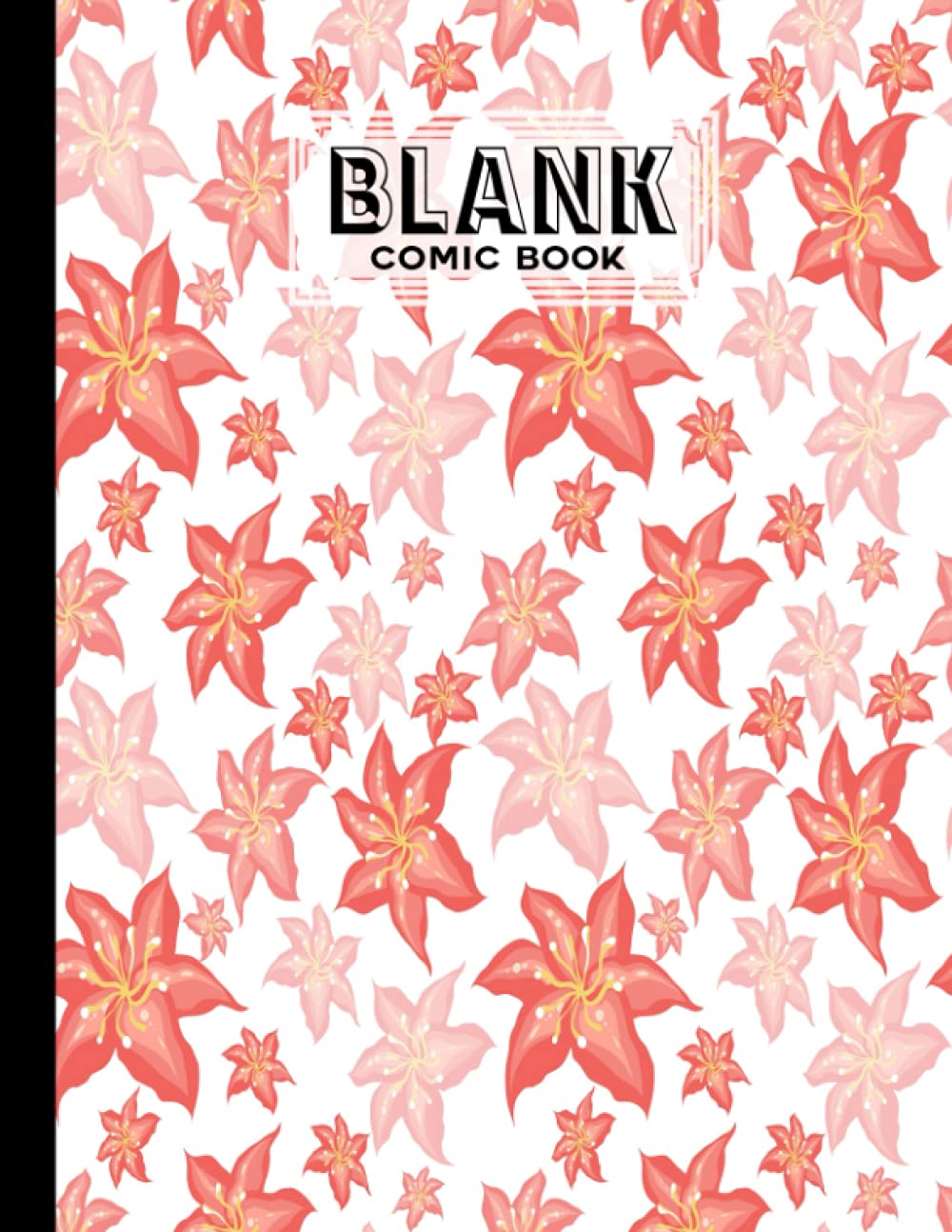 Blank Comic Book: Premium Flowers Cover Blank Comic Book, Create Your Own Story, Journal, Notebook, Sketchbook for Kids and Adults, 120 Pages - Size 8.5" x 11" Notebook by Wiebke John baixar o livro de graça