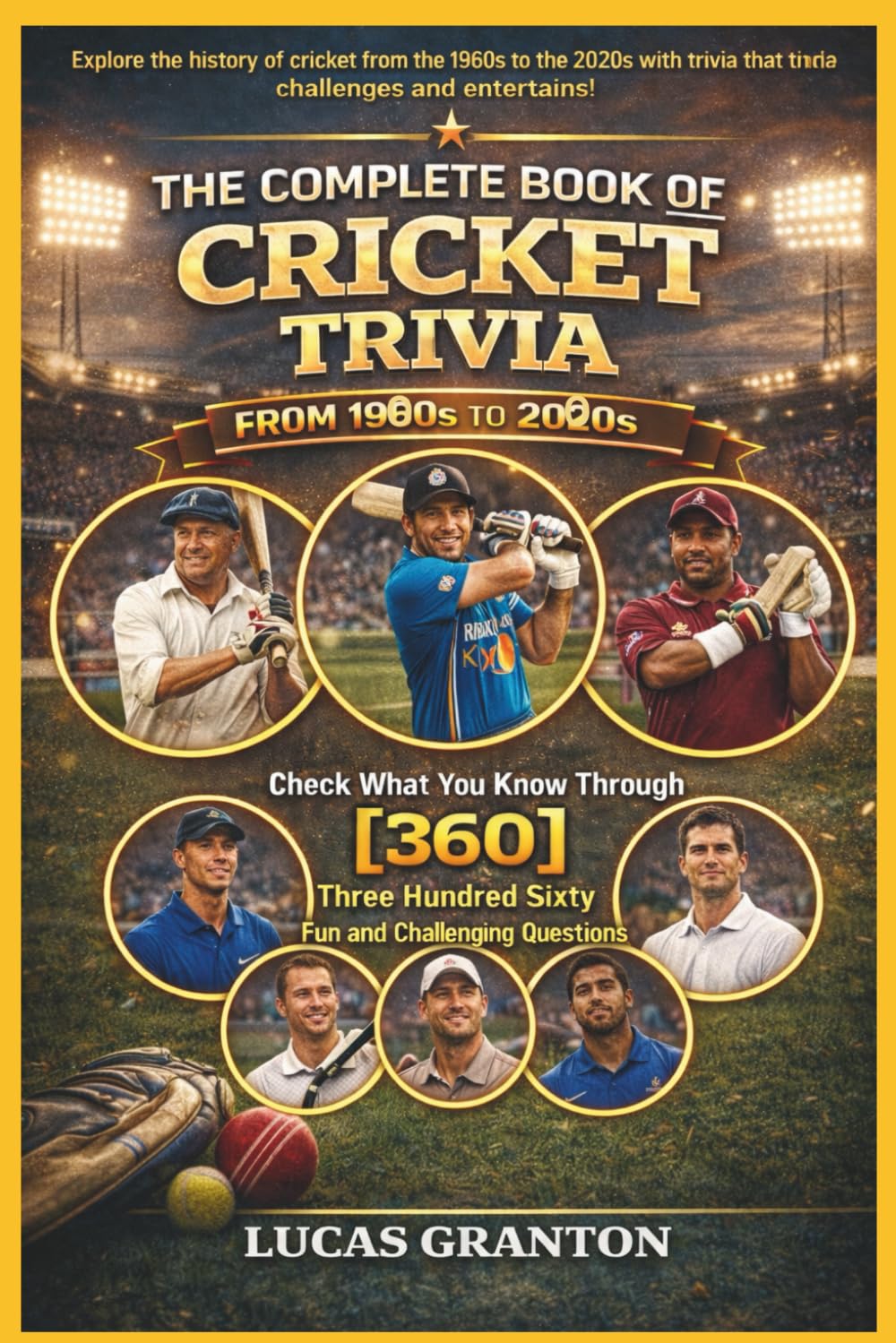 capítulo por capítulo baixar THE COMPLETE BOOK OF CRICKET TRIVIA FROM 1900s TO 2000s: Check What You Know Through [360] Two Hundred Ten Fun and Challenging Questions