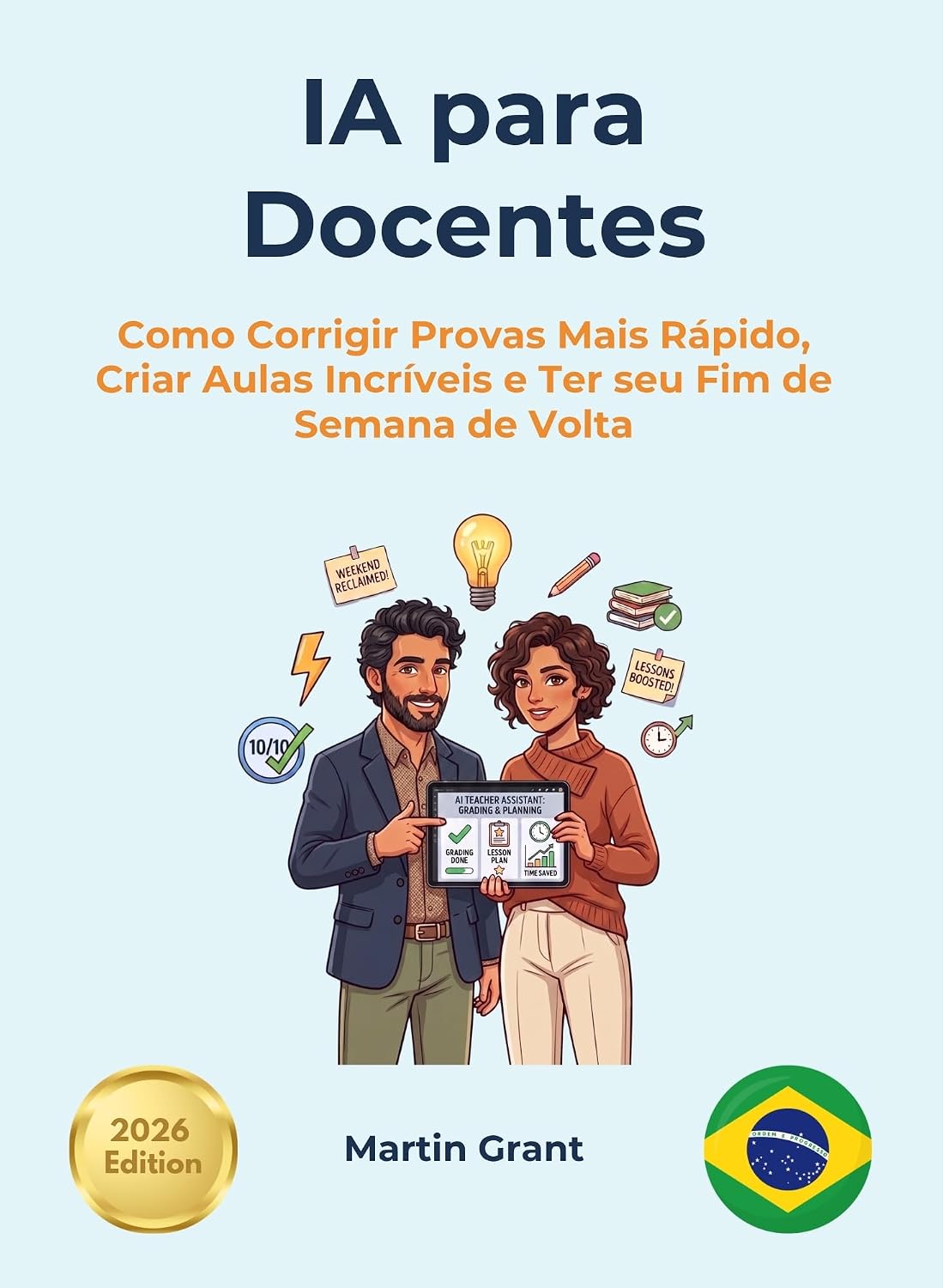 IA para Docentes: Como Corrigir Provas Mais Rápido, Criar Aulas Incríveis e Ter seu Fim de Semana de Volta (AI for Everyone - Portuguese Editions.) baixar o livro de graça