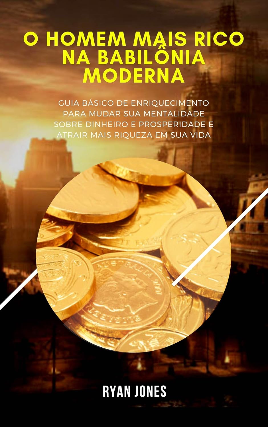 O Homem Mais Rico Na Babilônia Moderna: Guia Básico De Enriquecimento Para Mudar Sua Mentalidade Sobre Dinheiro E Prosperidade, Ter Uma Conexão Melhor Com o Dinheiro E Atrair Mais Riqueza Em Sua Vida baixar o livro de graça