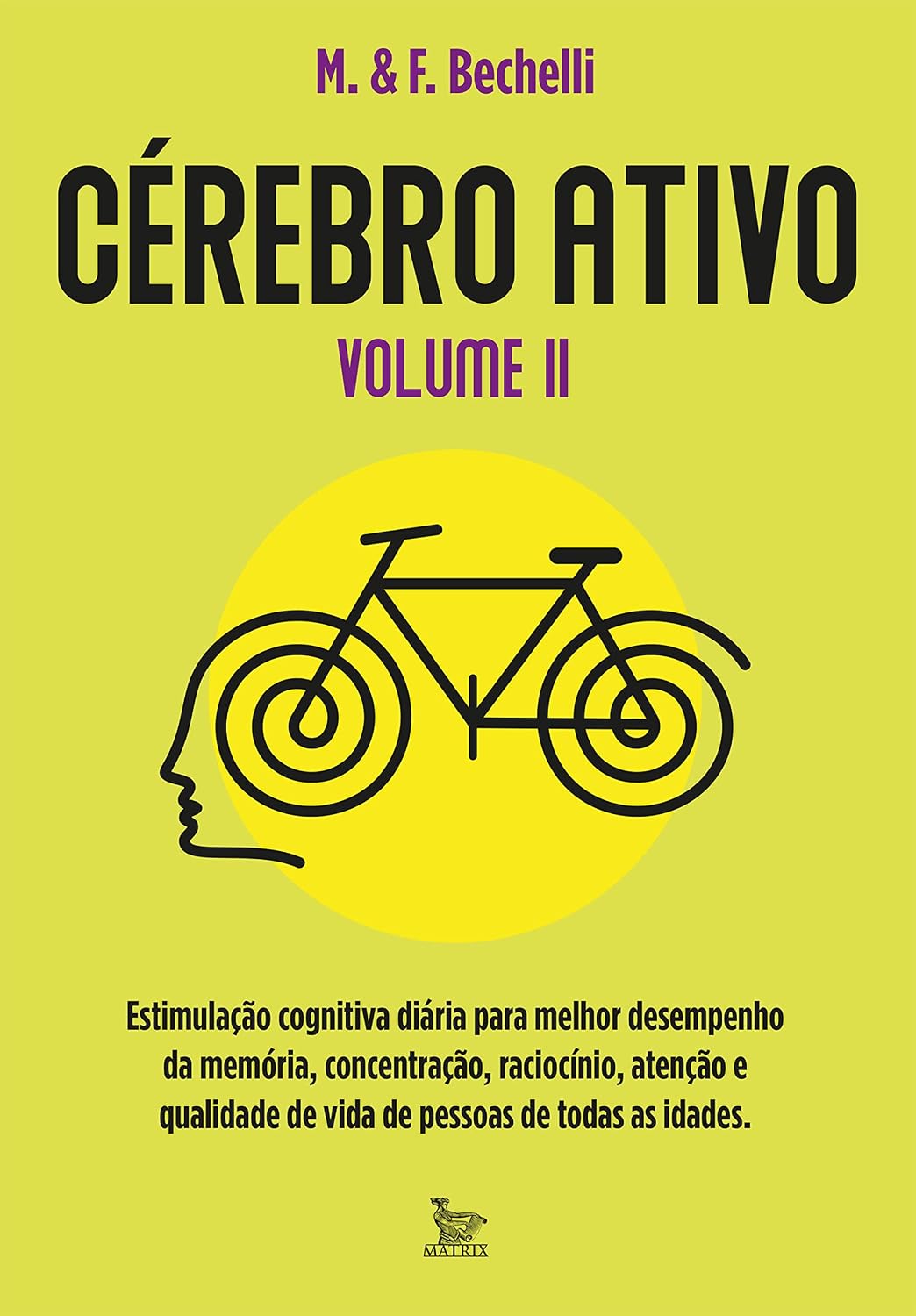 Cérebro ativo - volume 2: Estimulação cognitiva diária para melhor desemprenho da memória, concentração, raciocínio e qualidade de vida de pessoas de todas as idades. baixar o livro de graça