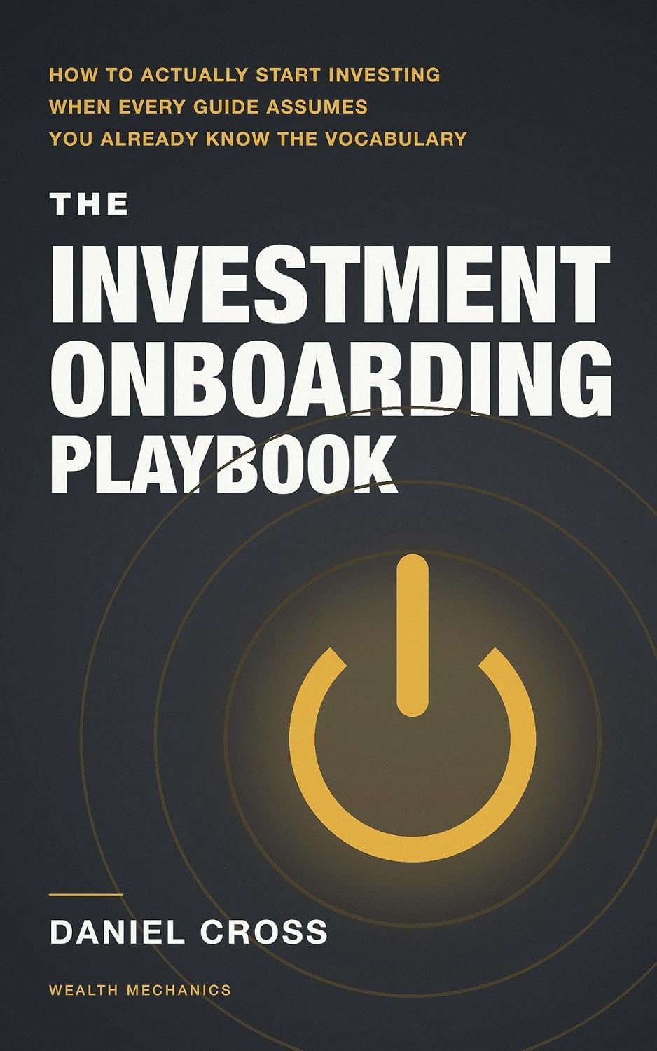 The Investment Onboarding Playbook: How to Actually Start Investing When Every Guide Assumes You Already Know the Vocabulary (English Edition) baixar o livro de graça
