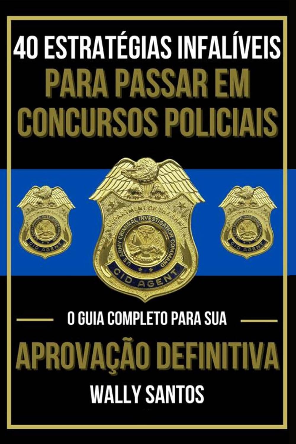 40 ESTRATÉGIAS INFALÍVEIS PARA PASSAR EM CONCURSOS POLICIAIS: O Guia Completo para sua Aprovação Definitiva baixar livro de graça