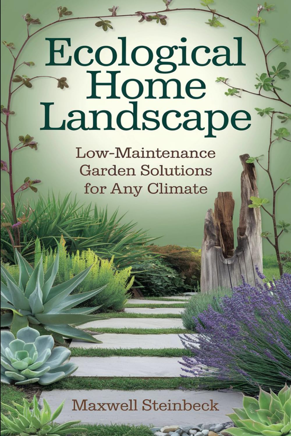 Ecological home landscape: low-maintenance garden solutions for any climate baixar o livro de graça