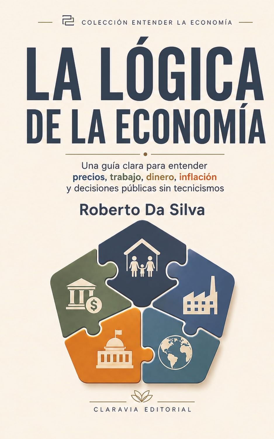 capítulo por capítulo baixar La lógica de la economía: Una guía clara para entender precios, trabajo, dinero, inflación y decisiones públicas sin tecnicismos (Colección Entender la Economía) (Spanish Edition)
