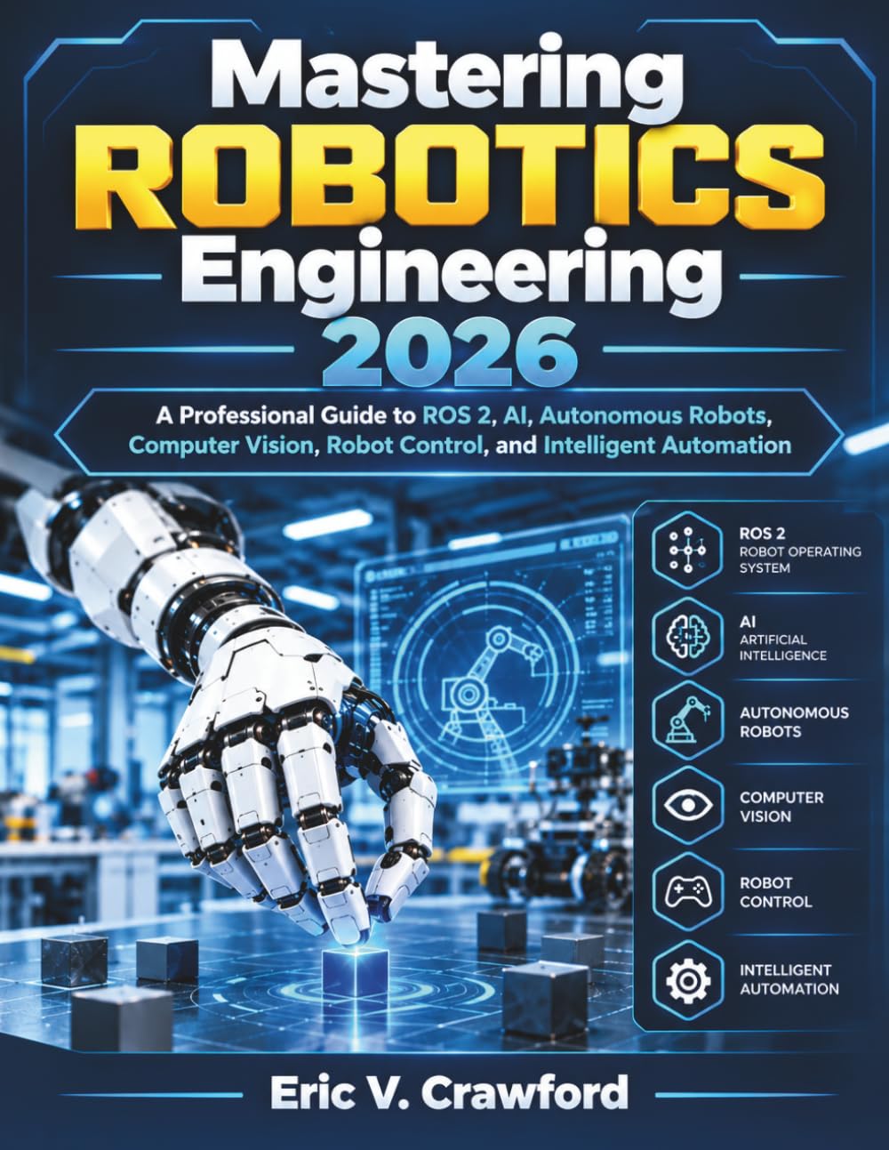 ler totalmente Mastering Robotics Engineering 2026: A Professional Guide to ROS 2, AI, Autonomous Robots, Computer Vision, Robot Control, and Intelligent Automation