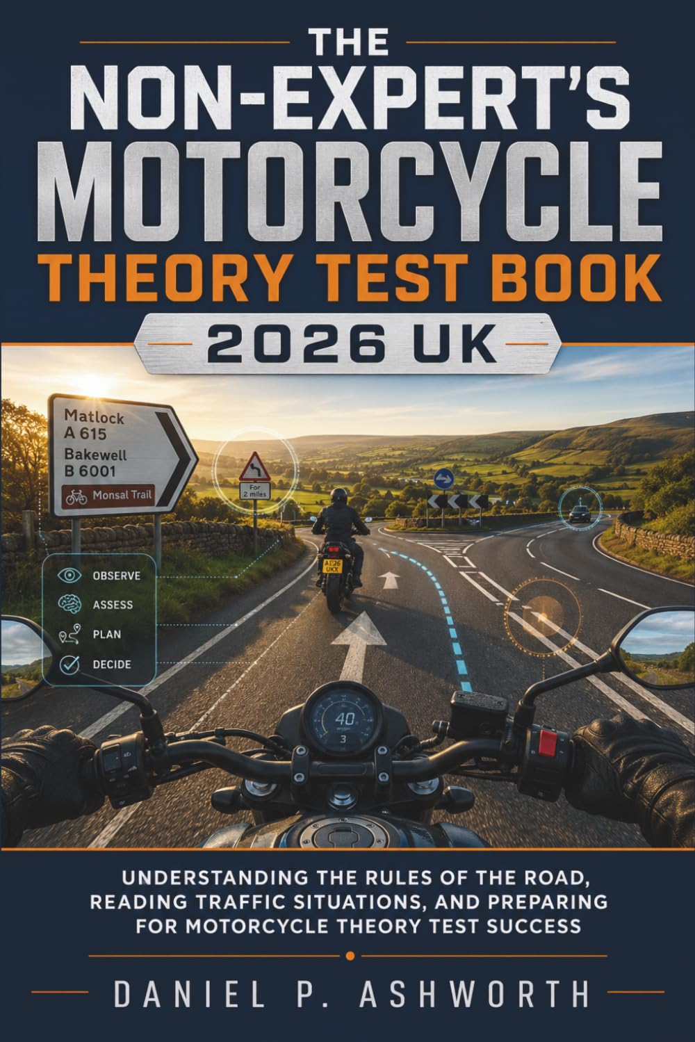 ler totalmente The Non-Expert's Motorcycle Theory Test Book 2026 UK: Understanding the Rules of the Road, Reading Traffic Situations, and Preparing for Motorcycle Theory Test Success