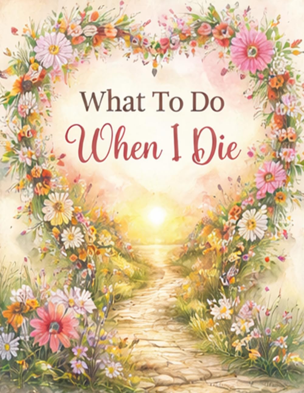 What To Do When I Die: End of Life Planner, Checklist & Organizer - Complete Details of My Accounts, Affairs, Belongings & Wishes, Simple and Clear Organizer, 8.5 x 11 in baixar livro de graça