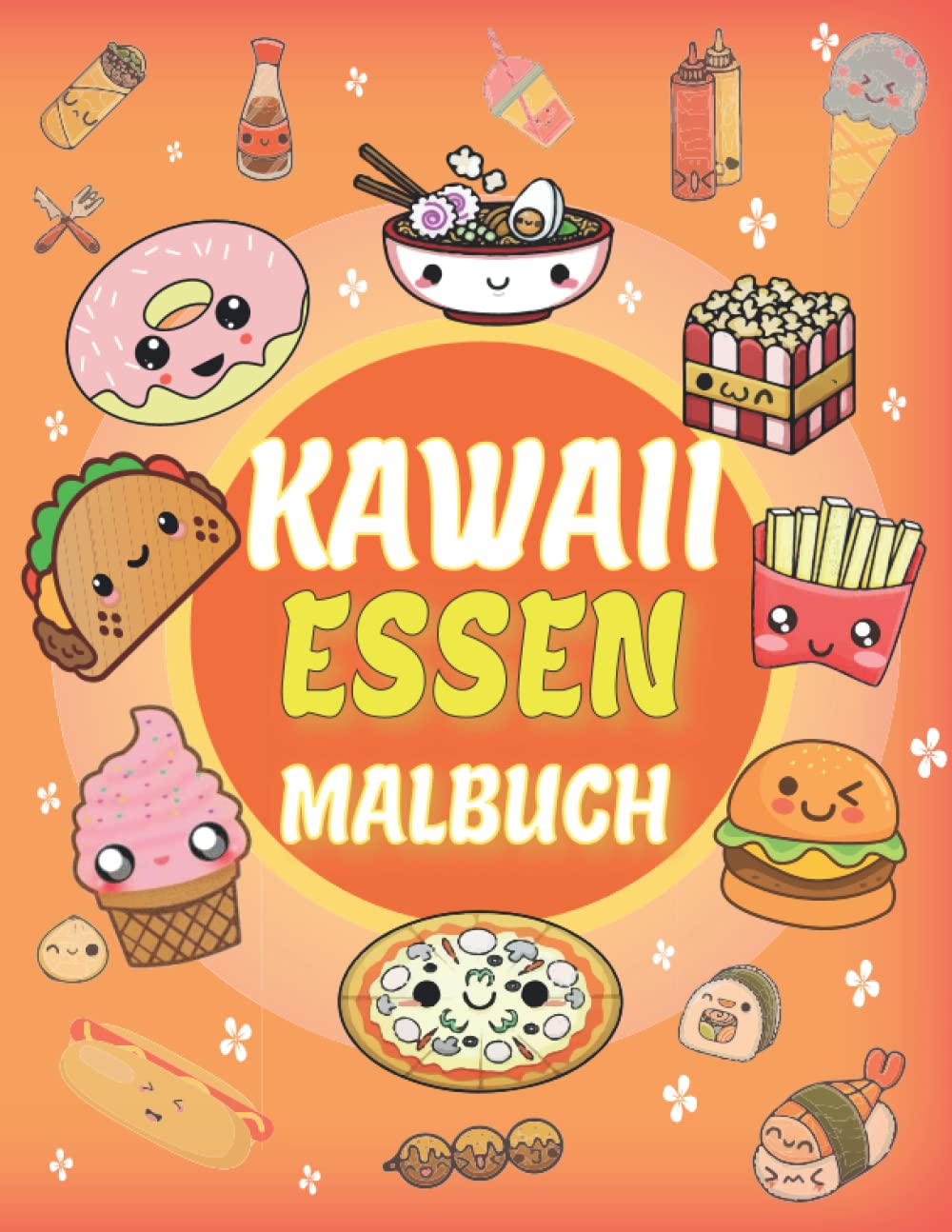 Kawaii Essen malbuch: 40 süße und bezaubernde Designs von Kawaii Food Donuts, Cupcakes, Süßigkeiten, Eis und mehr Für Erwachsene und Kinder (German Edition) baixar o livro de graça