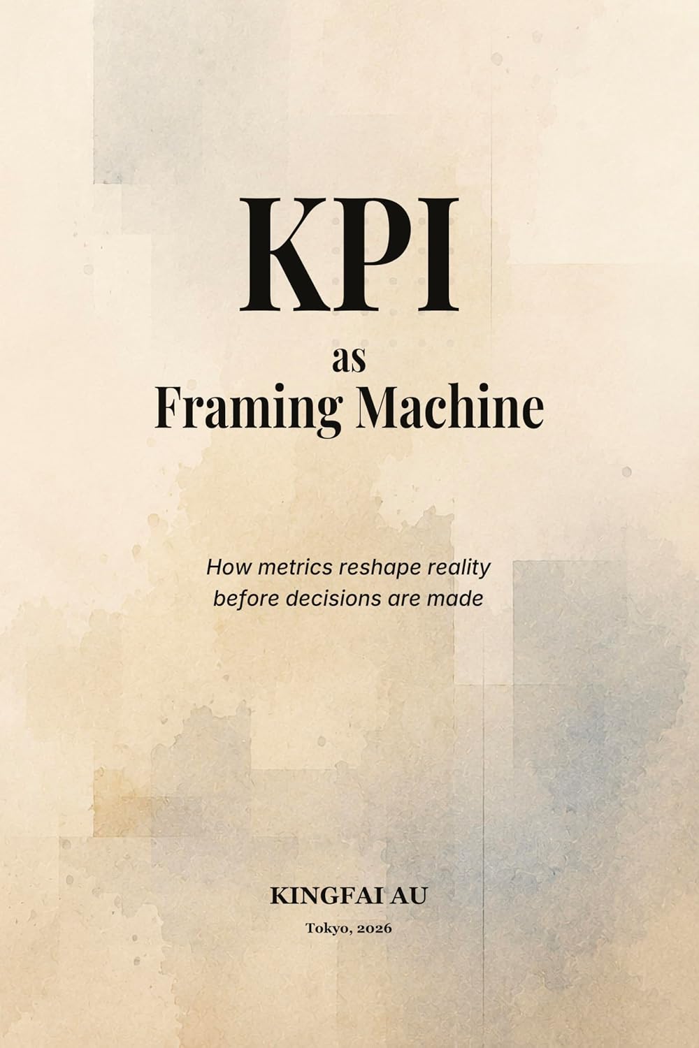 ler totalmente KPI as Framing Machine: How metrics reshape reality before decisions are made (Institutional Power Systems Book 2) (English Edition)