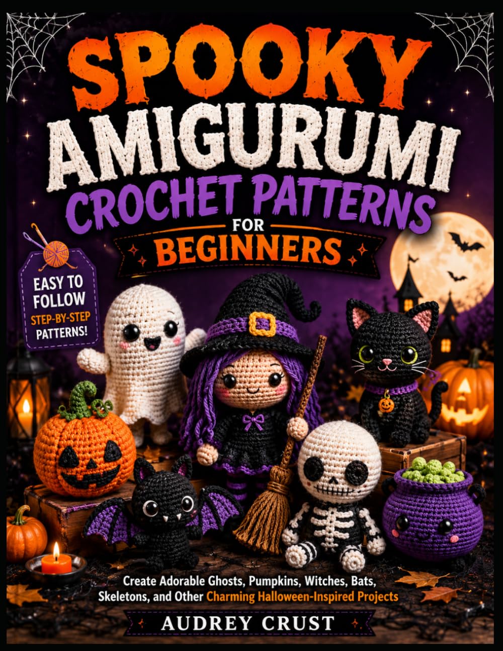 SPOOKY AMIGURUMI CROCHET PATTERNS FOR BEGINNERS: Create Adorable Ghosts, Pumpkins, Witches, Bats, Skeletons, and Other Charming Halloween-Inspired Projects baixar livro de graça