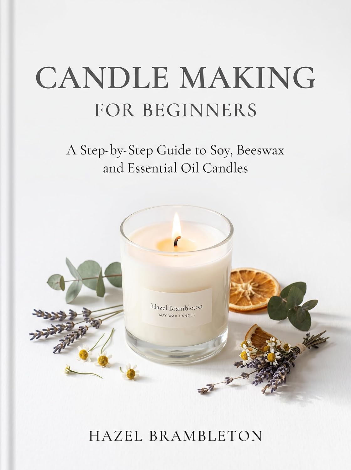 Candle Making for Beginners: A Step-by-Step Guide to Soy, Beeswax and Essential Oil Candles (English Edition) baixar livro de graça