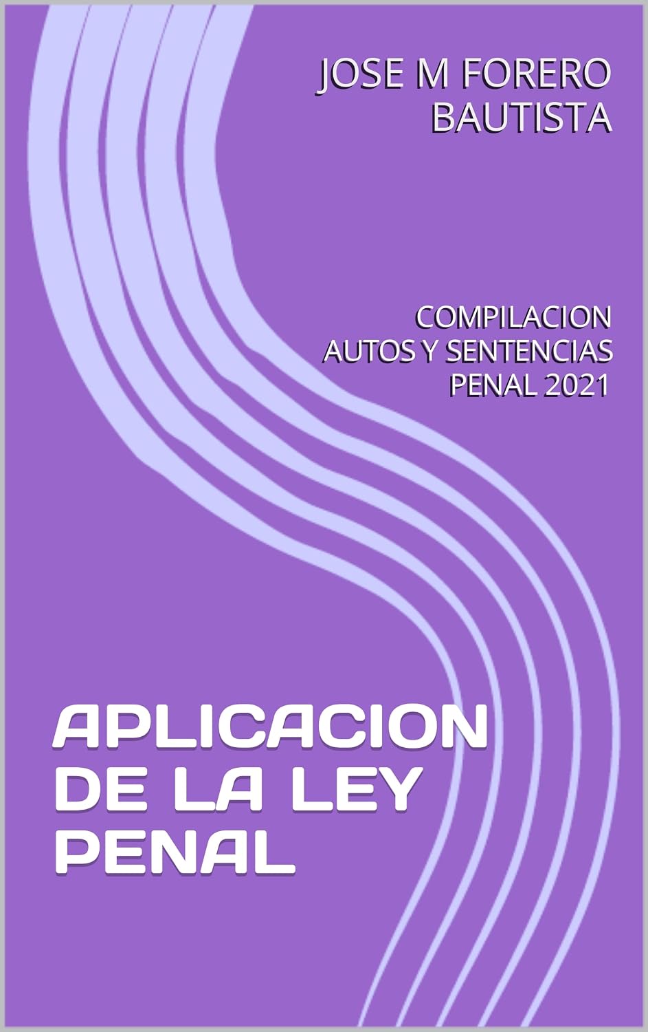 APLICACION DE LA LEY PENAL: COMPILACION AUTOS Y SENTENCIAS PENAL 2021 (Spanish Edition) baixar livro de graça