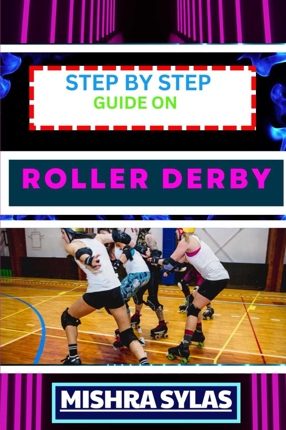 Step by Step Guide on Roller Derby: Beginners Handbook To Learning The Basics, Master The Moves, And Dive Into The Exciting World Of Roller Derby With Confidence baixar o livro de graça
