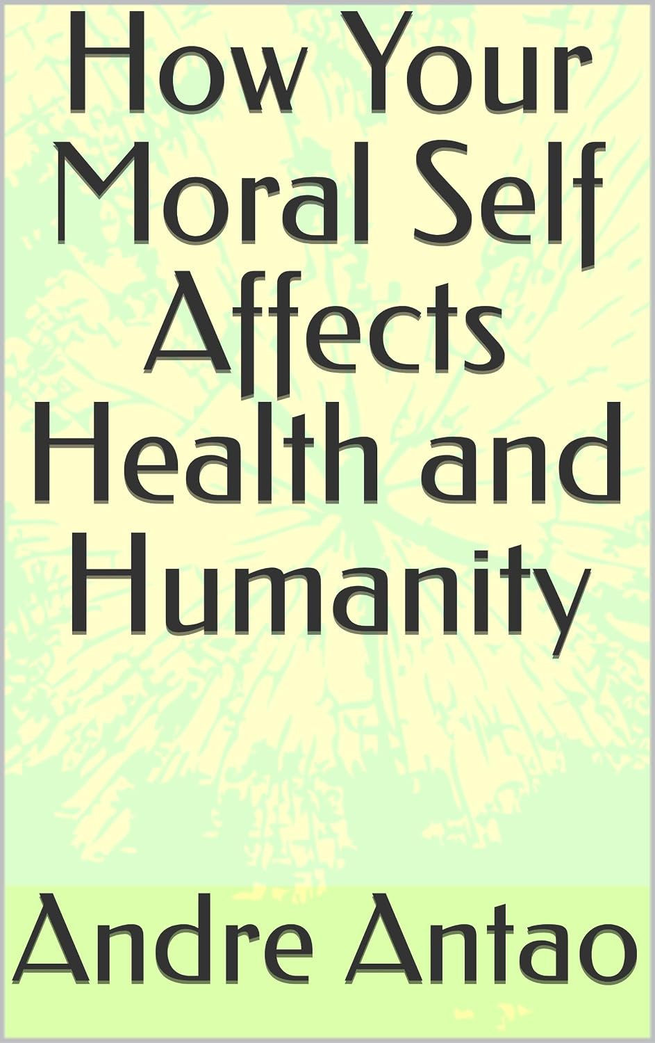 ler totalmente How Your Moral Self Affects Health and Humanity (English Edition)