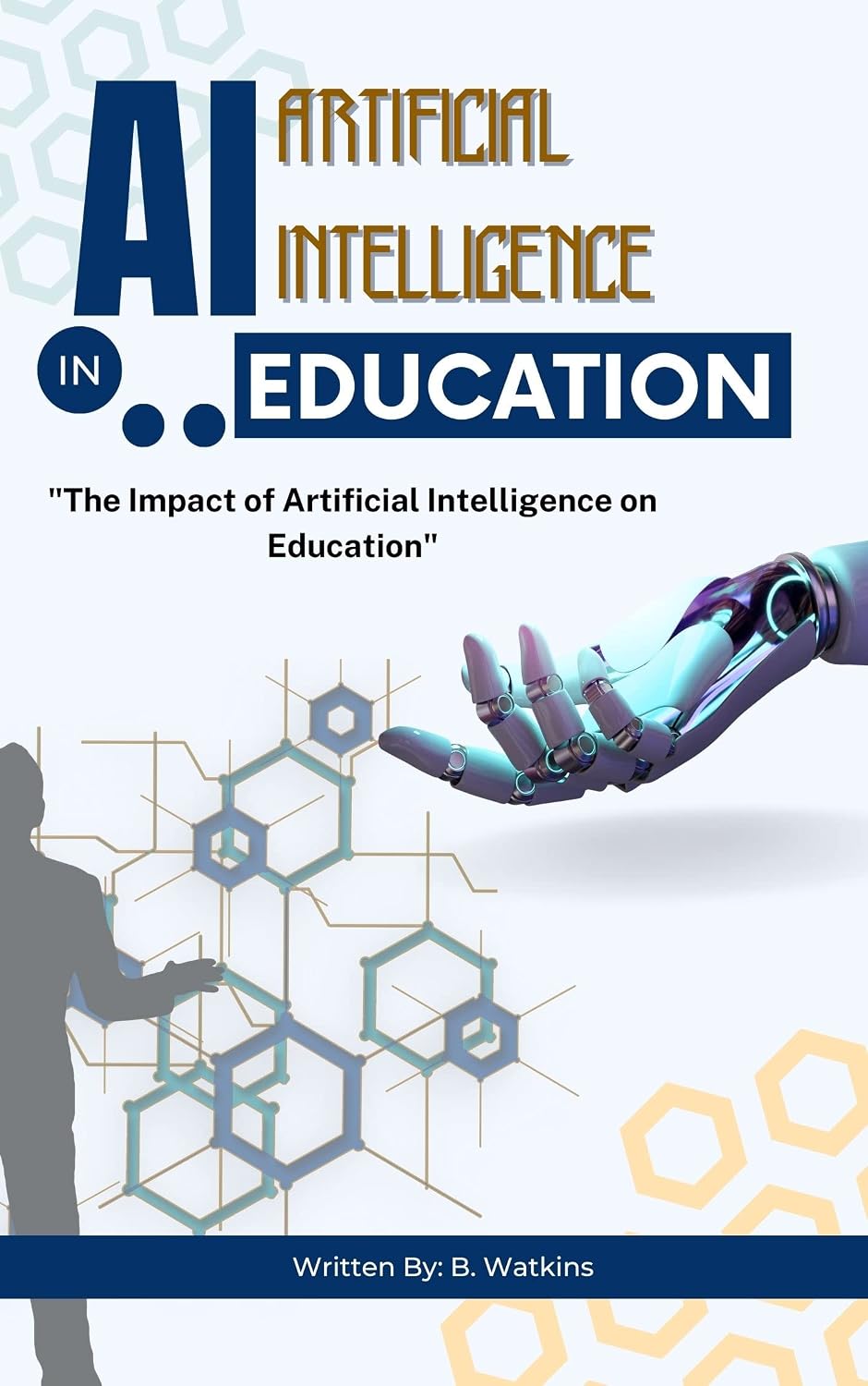AI (Artificial Intelligence) in Education: "The Impact of Artificial Intelligence on Education" (English Edition) baixar livro de graça