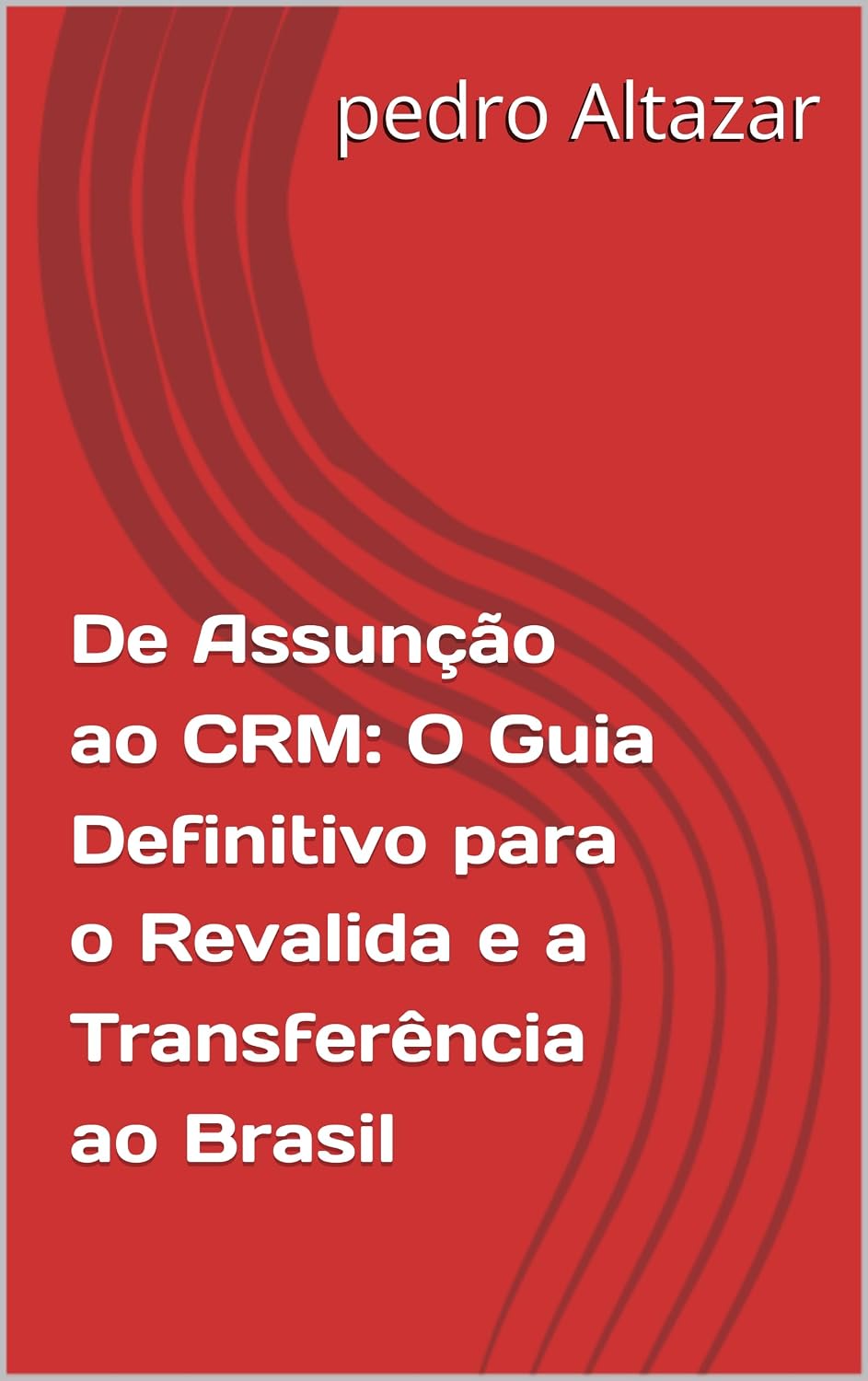 De Assunção ao CRM: O Guia Definitivo para o Revalida e a Transferência ao Brasil baixar o livro de graça