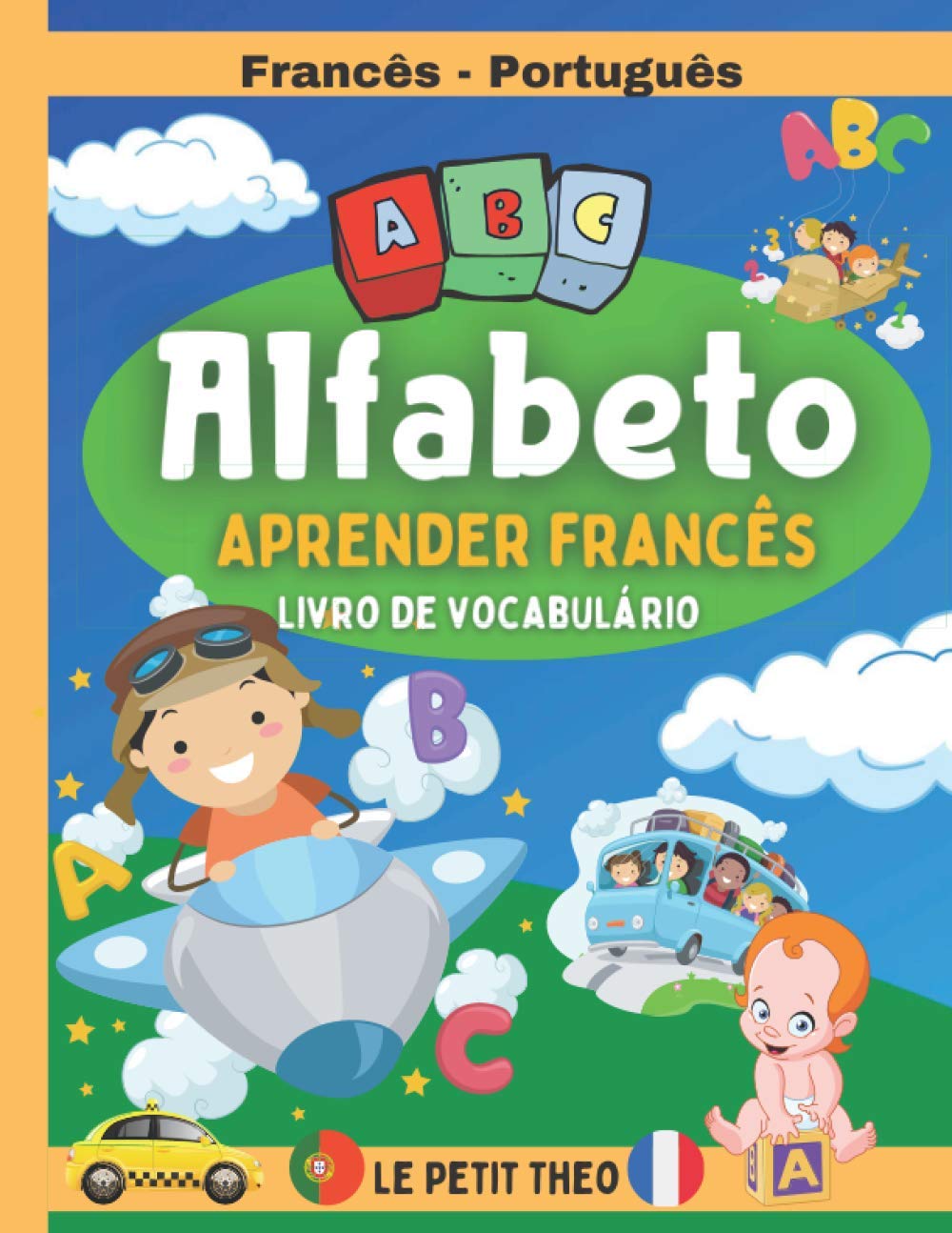 Aprender Francês: Livro de vocabulário Francês -Português para crianças com mais de 100 palavras para aprender as letras do alfabeto. baixar o livro de graça