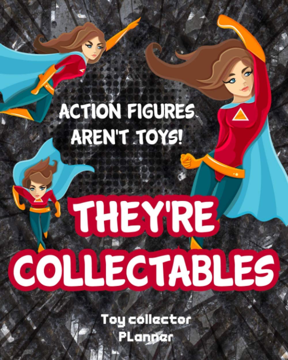 Action Figures Aren't Toys! They're Collectables: Figures Collector Planner Keep Track Of Upcoming Releases Trading Figures And Wishlist baixar o livro de graça