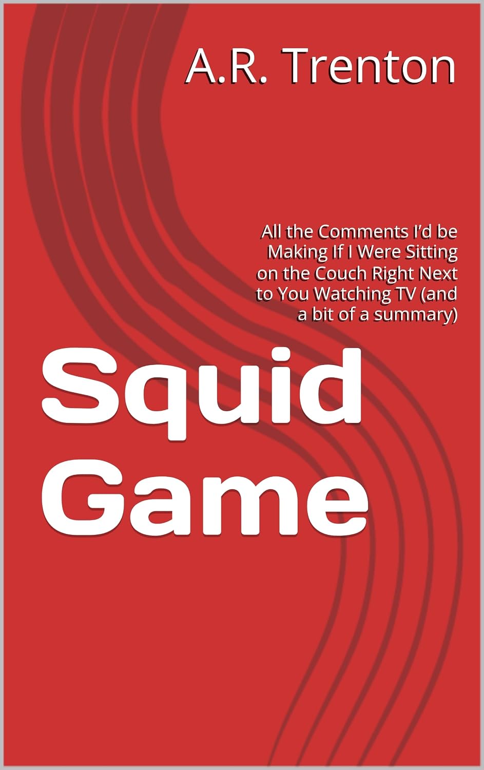 Squid Game: All the Comments I’d be Making If I Were Sitting on the Couch Right Next to You Watching TV (and a bit of a summary) (English Edition) baixar livro de graça