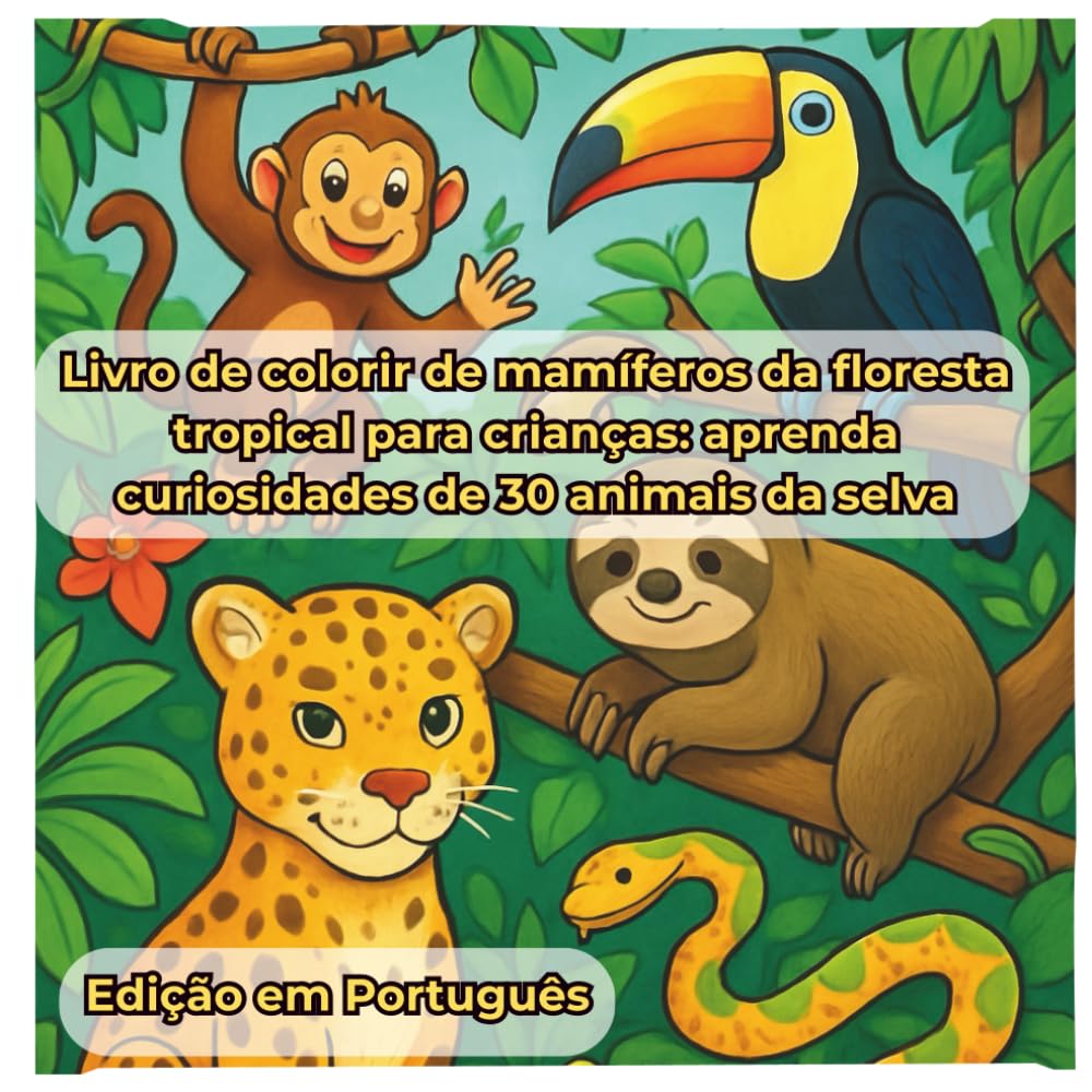 Livro de colorir de mamíferos da floresta tropical para crianças: aprenda curiosidades de 30 animais da selva: Colorir, aprender e descobrir 30... (Natureza em Cores) (Portuguese Edition) baixar o livro de graça