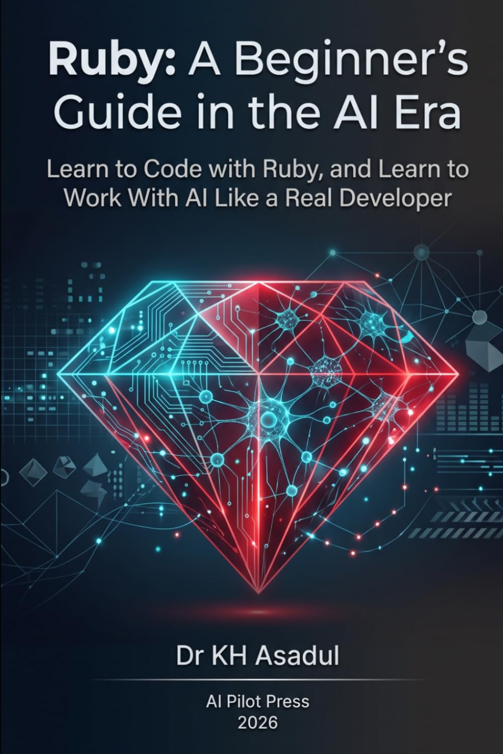 Ruby: A Beginner's Guide in the AI Era: Learn to Code with Ruby, and Learn to Work With AI Like a Real Developer baixar livro de graça