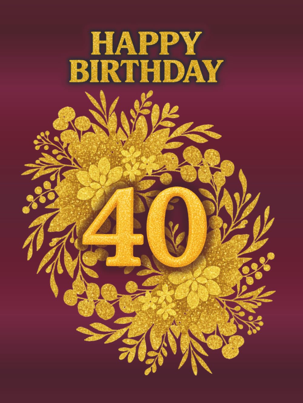 ler totalmente 40th Happy Birthayd Guest Book: Commemorative Book for guest messages with warm words for birthday person, nice birthday keepsake for many years