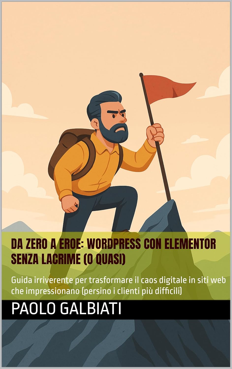 capítulo por capítulo baixar Da Zero a Eroe: WordPress con Elementor senza lacrime (o quasi): Guida irriverente per trasformare il caos digitale in siti web che impressionano (persino i clienti più difficili) (Italian Edition)