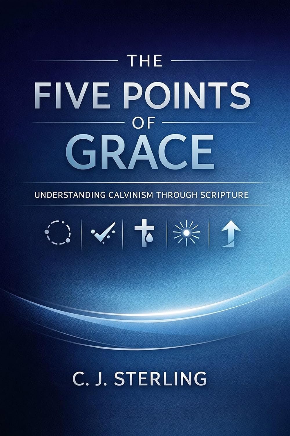 capítulo por capítulo baixar The Five Points of Grace: Understanding Calvinism Through Scripture: A Clear, Biblical Exploration of Reformed Theology for Everyday Christians (English Edition)