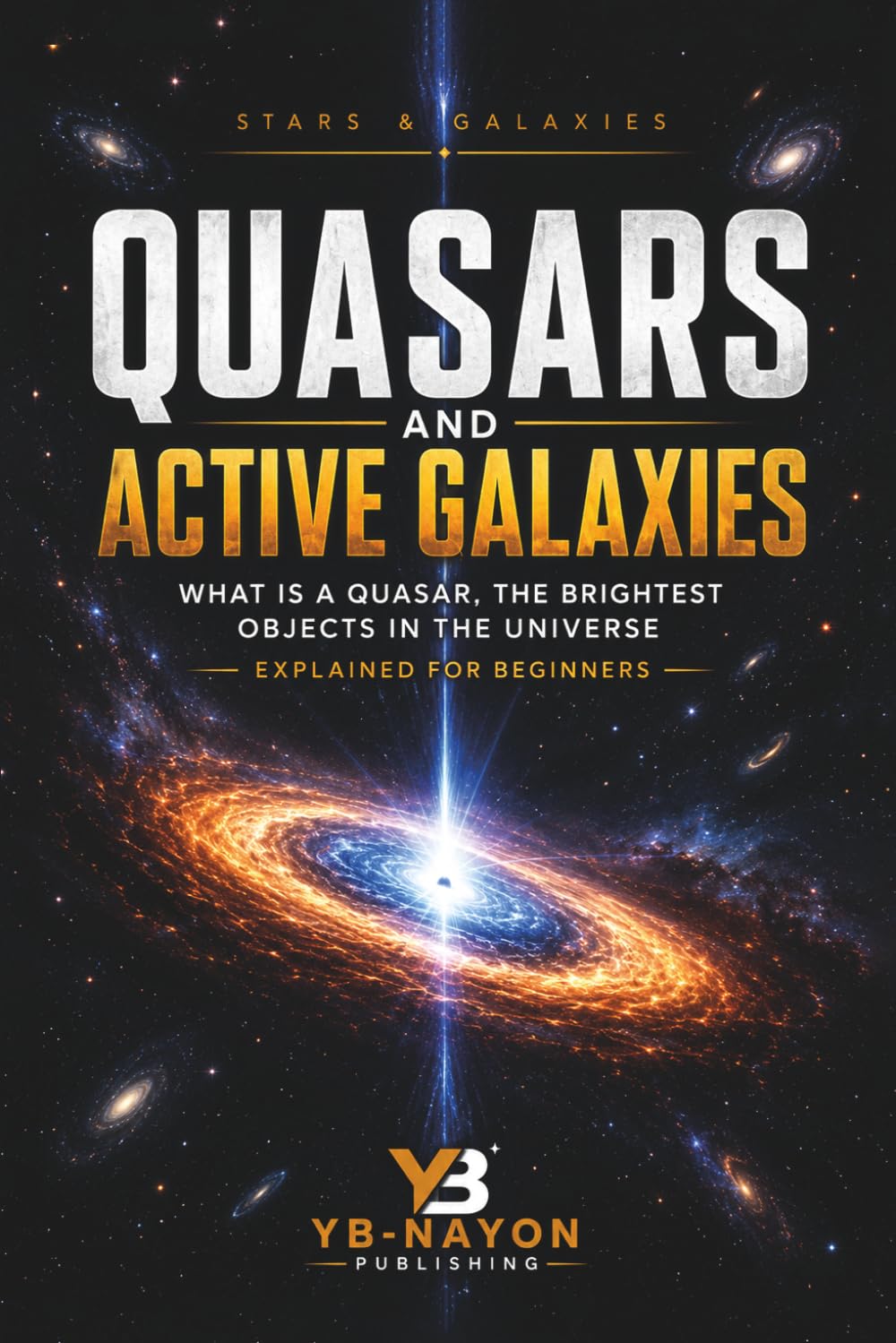 ler totalmente Quasars and Active Galaxies: What Is a Quasar, the Brightest Objects in the Universe Explained for Beginners: 3