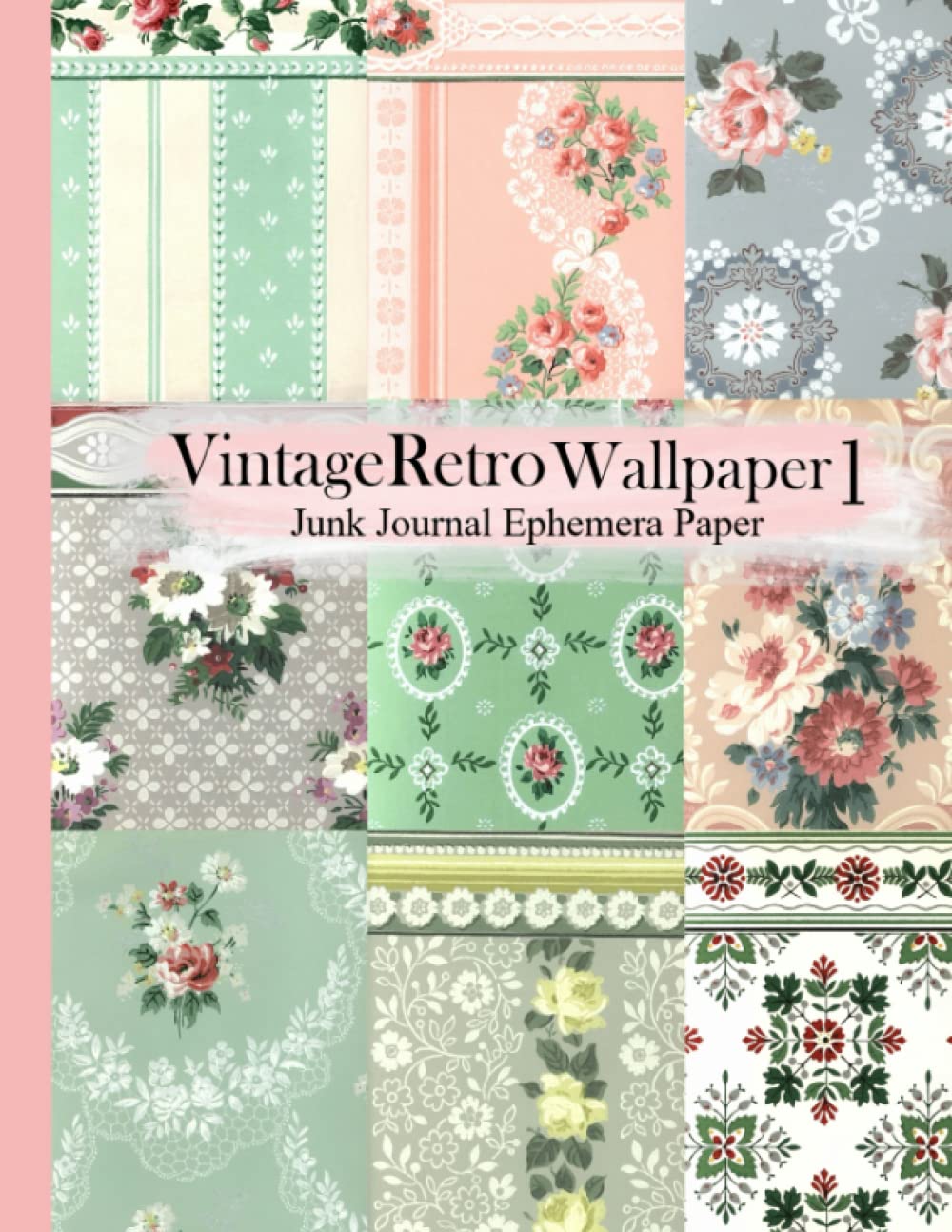 Vintage Retro Wallpaper 1 Junk Journal Ephemera Paper: 20 Double-Sided Pages 8.5 x 11 for Junk Journals, Scrapbooks, Mixed Media, Collage (Vintage Paper Pad) Cut-It-Out baixar o livro de graça