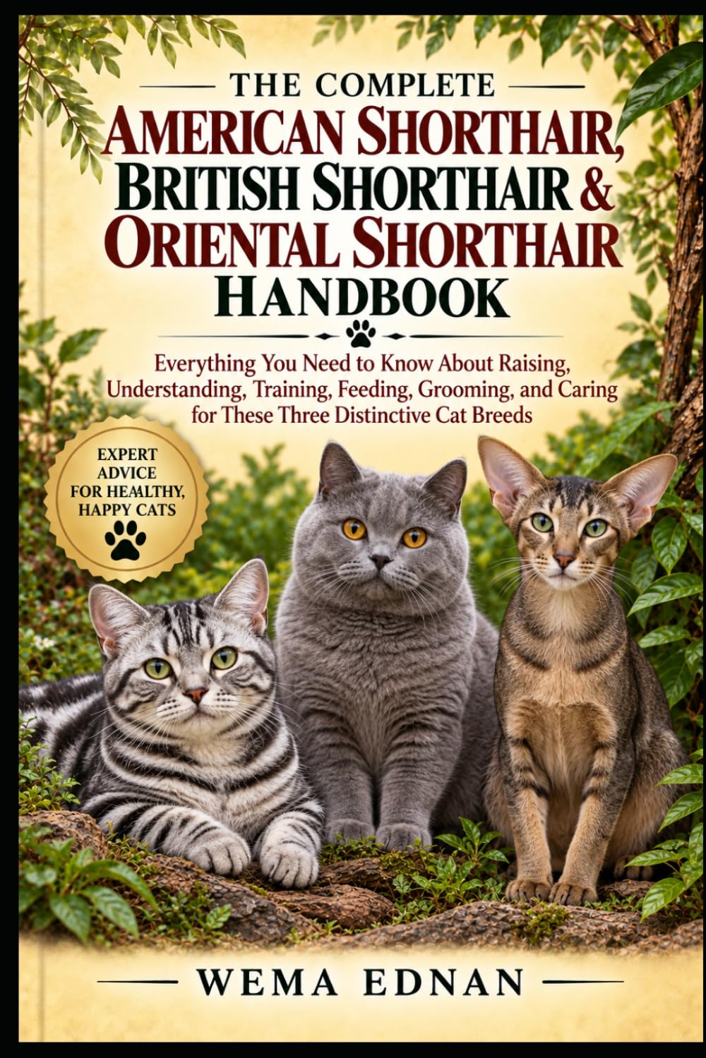 The Complete American Shorthair, British Shorthair & Oriental Shorthair Handbook: Everything You Need to Know About Raising, Understanding, Training,... Caring for These Three Distinctive Cat Breeds baixar o livro de graça