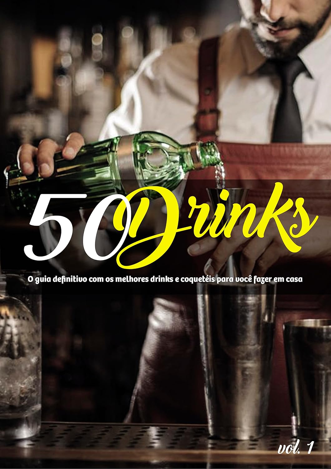 50 Drinks: O guia definitivo com os melhores drinks e coquetéis para você fazer em casa: 50 Drinks baixar o livro de graça