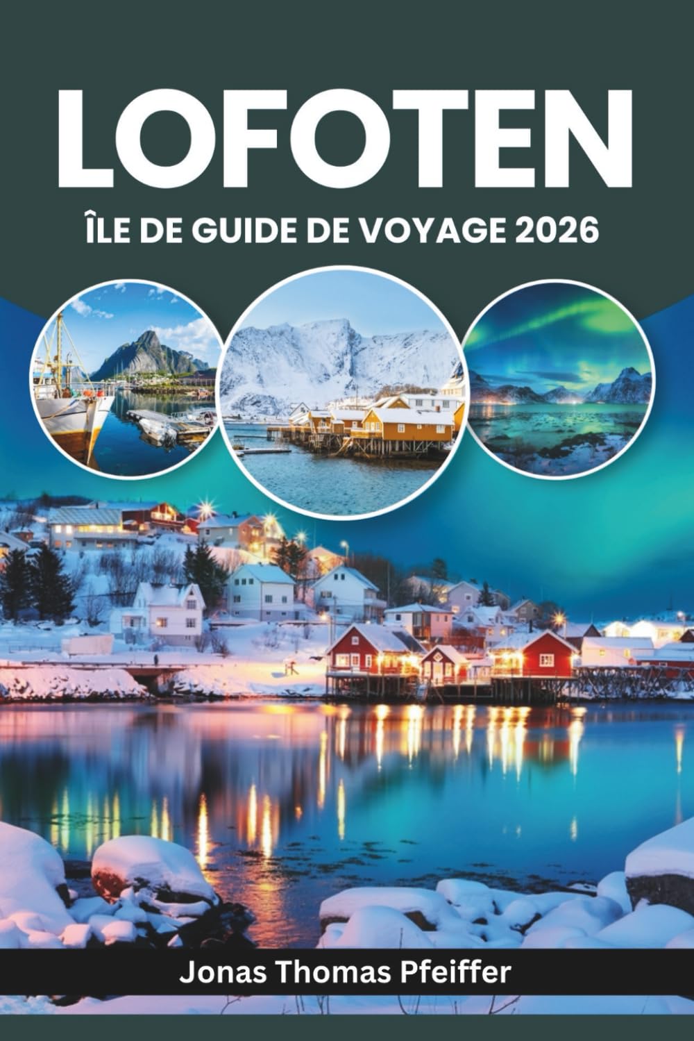 ler totalmente ÎLE DE LOFOTEN GUIDE DE VOYAGE 2026: Explorez l'Europe arctique, Reine, Svolvær et Henningsvær en Norvège, les aurores boréales et le soleil de... sculptés par la mer. (French Edition)