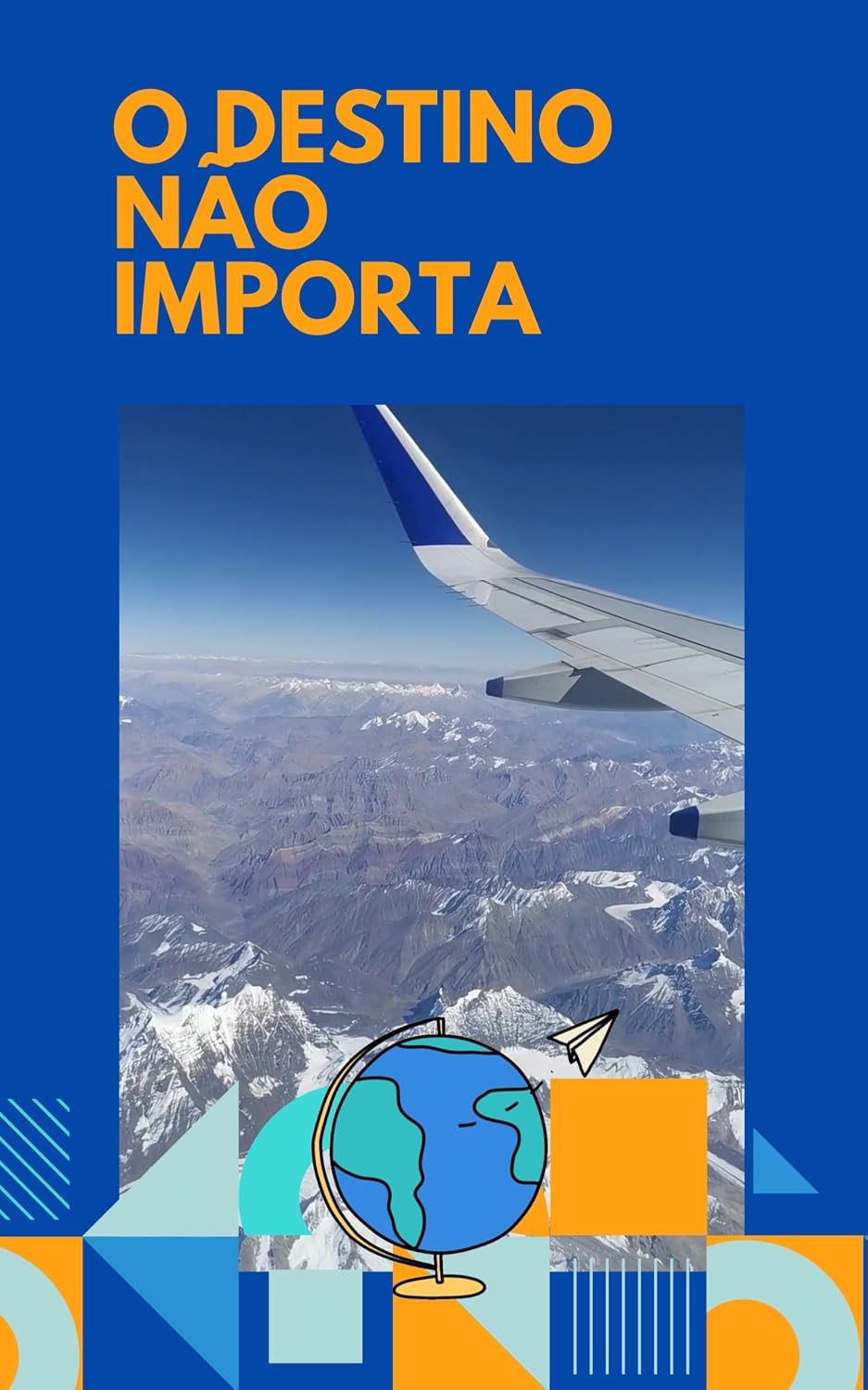 O Destino Não Importa: Lições de Quem Aprendeu a Viajar Sem Medo de se Perder baixar o livro de graça