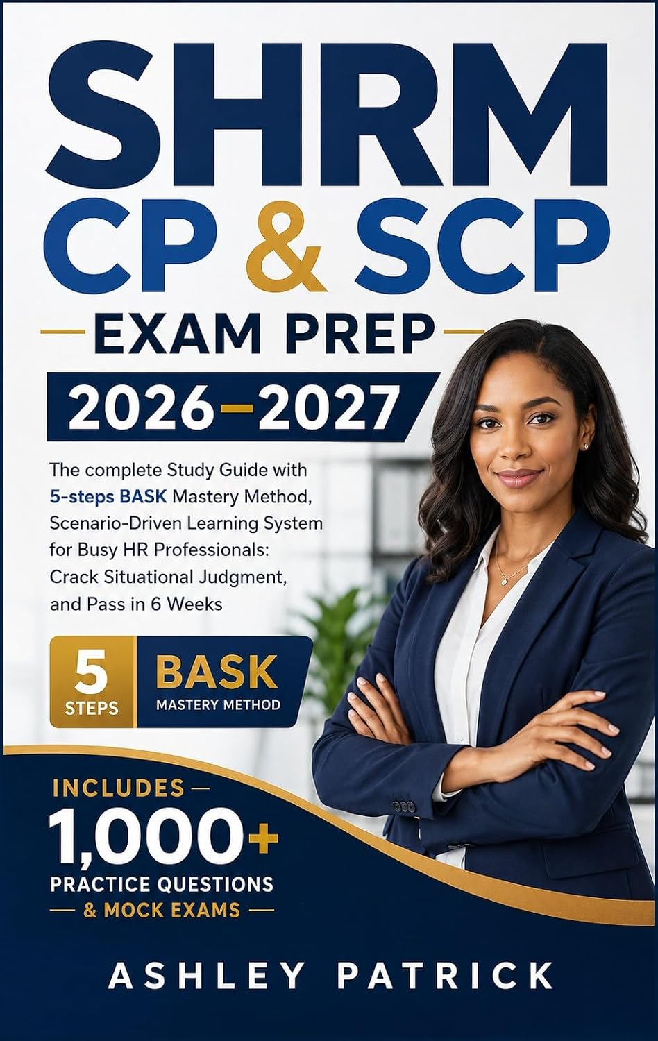 ler totalmente SHRM CP & SCP Exam Prep 2026–2027: The complete Study Guide with 5-steps BASK Mastery Method, Scenario-Driven Learning System for Busy HR Professionals... and Pass in 6 Weeks (English Edition)