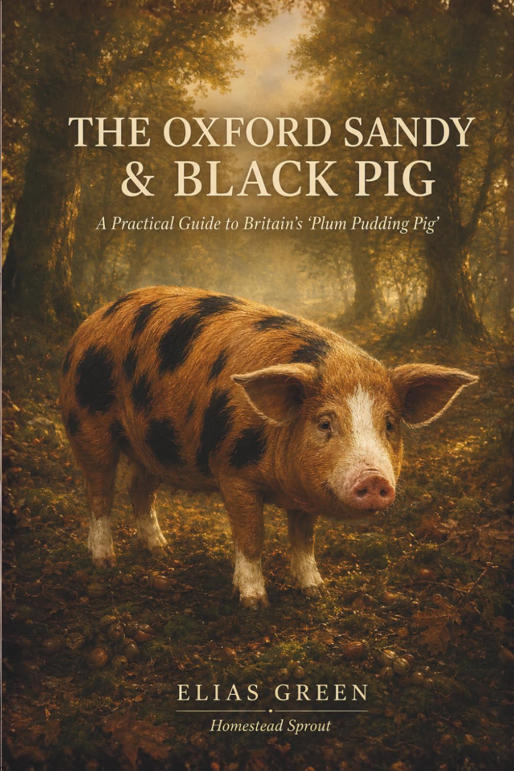 ler totalmente The Oxford Sandy & Black Pig: A Practical Guide to Britain's "Plum Pudding Pig"