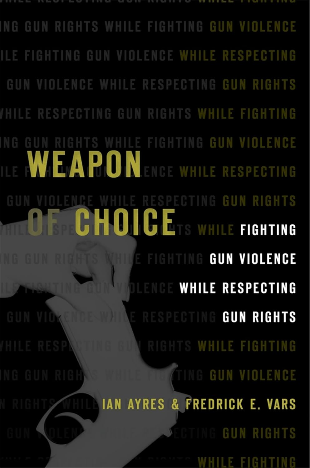 Weapon of Choice: Fighting Gun Violence While Respecting Gun Rights (English Edition)