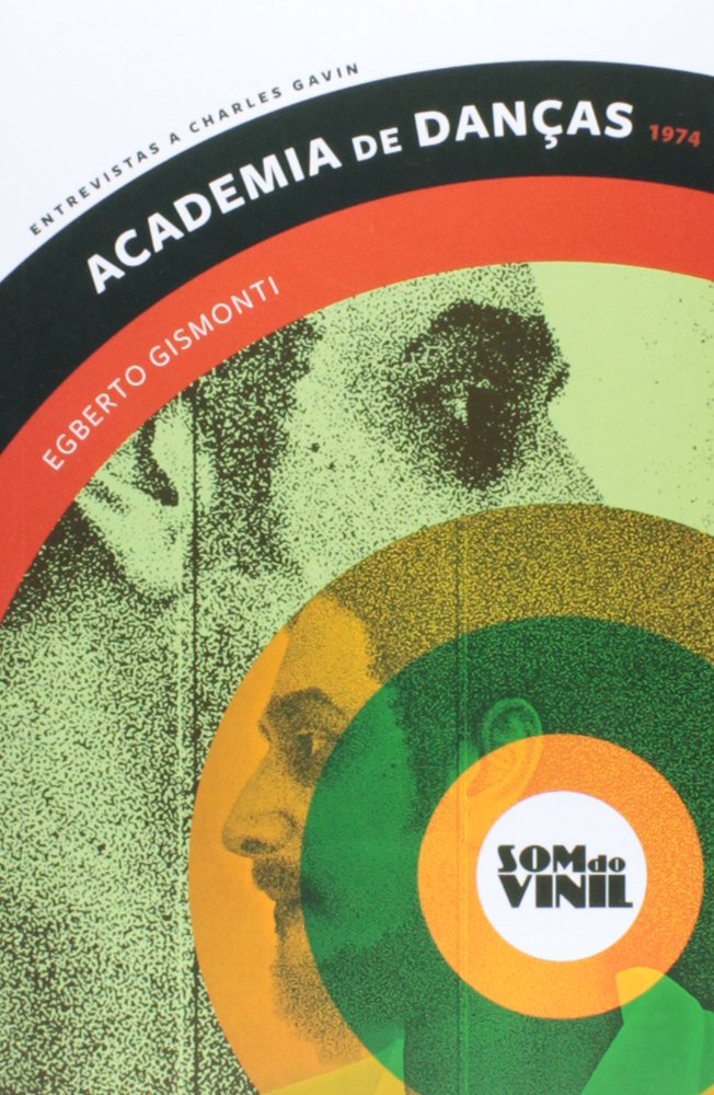 ler totalmente Academia de danças - Egberto Gismonti: Som do vinil: entrevistas a Charles Gavin