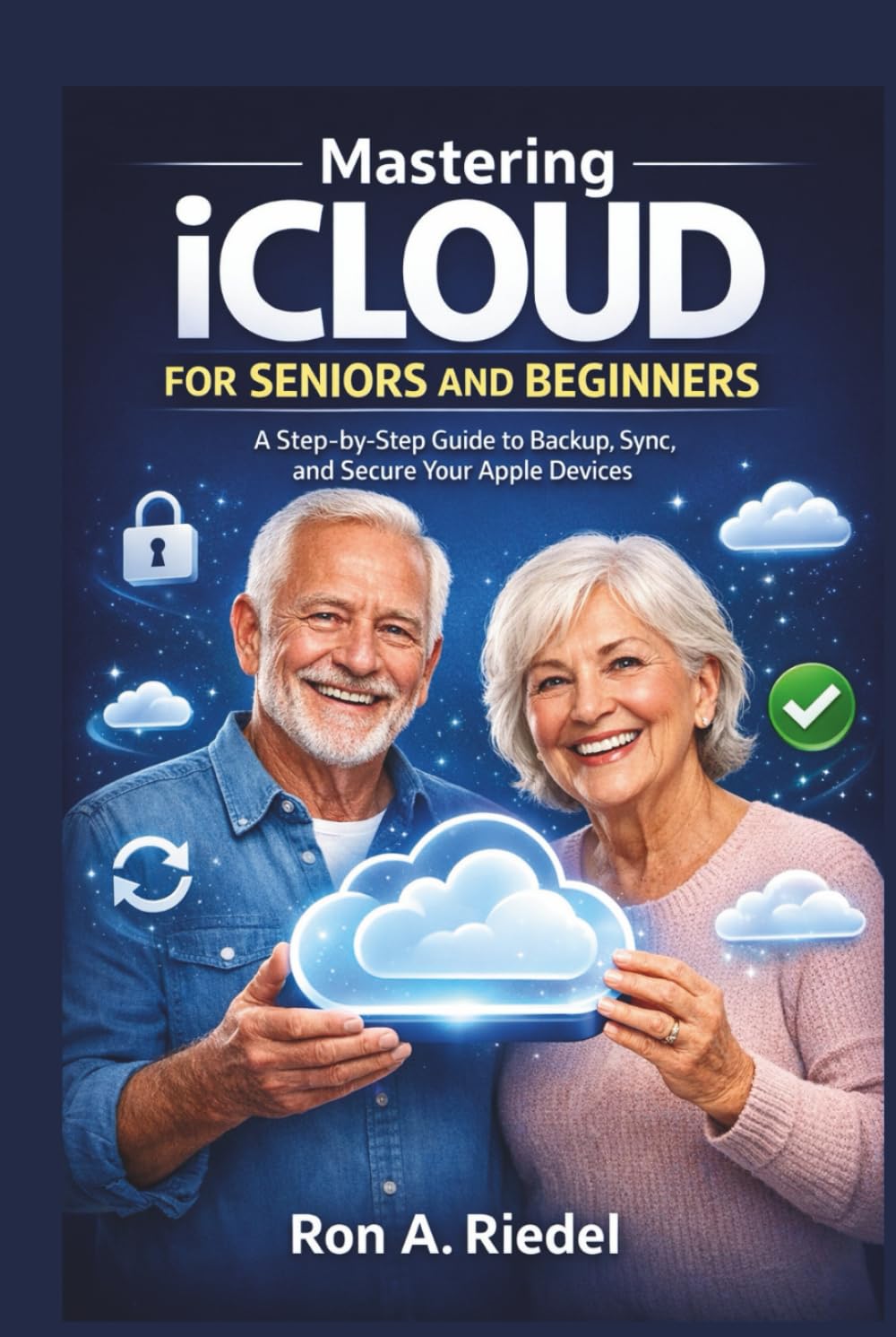 Mastering iCloud for Seniors and Beginners: A Step-by-Step Guide to Backup, Sync, and Secure Your Apple Devices. (Technology Guides Made Easy for Seniors and Beginners) baixar livro de graça