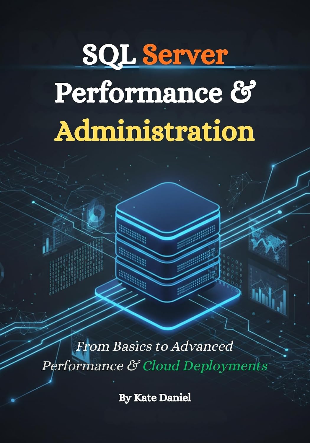 SQL Server Performance & Administration: From Basics to Advanced Performance & Cloud Deployments (English Edition) baixar o livro de graça