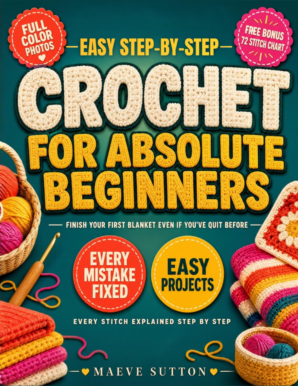 Easy Step-by-Step Crochet for Absolute Beginners: From Your First Stitch to a Blanket You Made Yourself, Even If You've Quit Before | Learn the Basics, Enjoy the Process, and Finish What You Start baixar o livro de graça