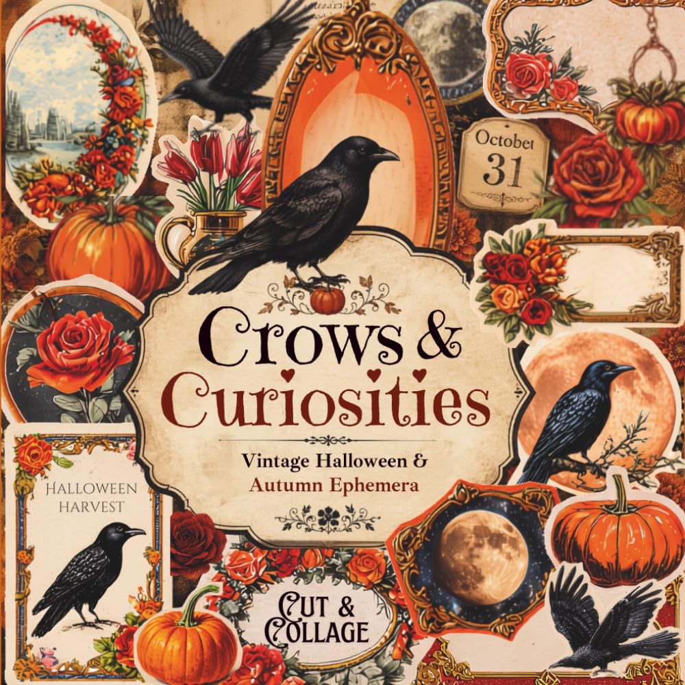 capítulo por capítulo baixar Crows & Curiosities Vintage Halloween & Autumn Ephemera to Cut & Collage: Ravens, Pumpkins, Botanicals, Portraits, Labels, Fussy Cuts & Decorative... Junk Journals, Scrapbooks, Decoupage & Crafts