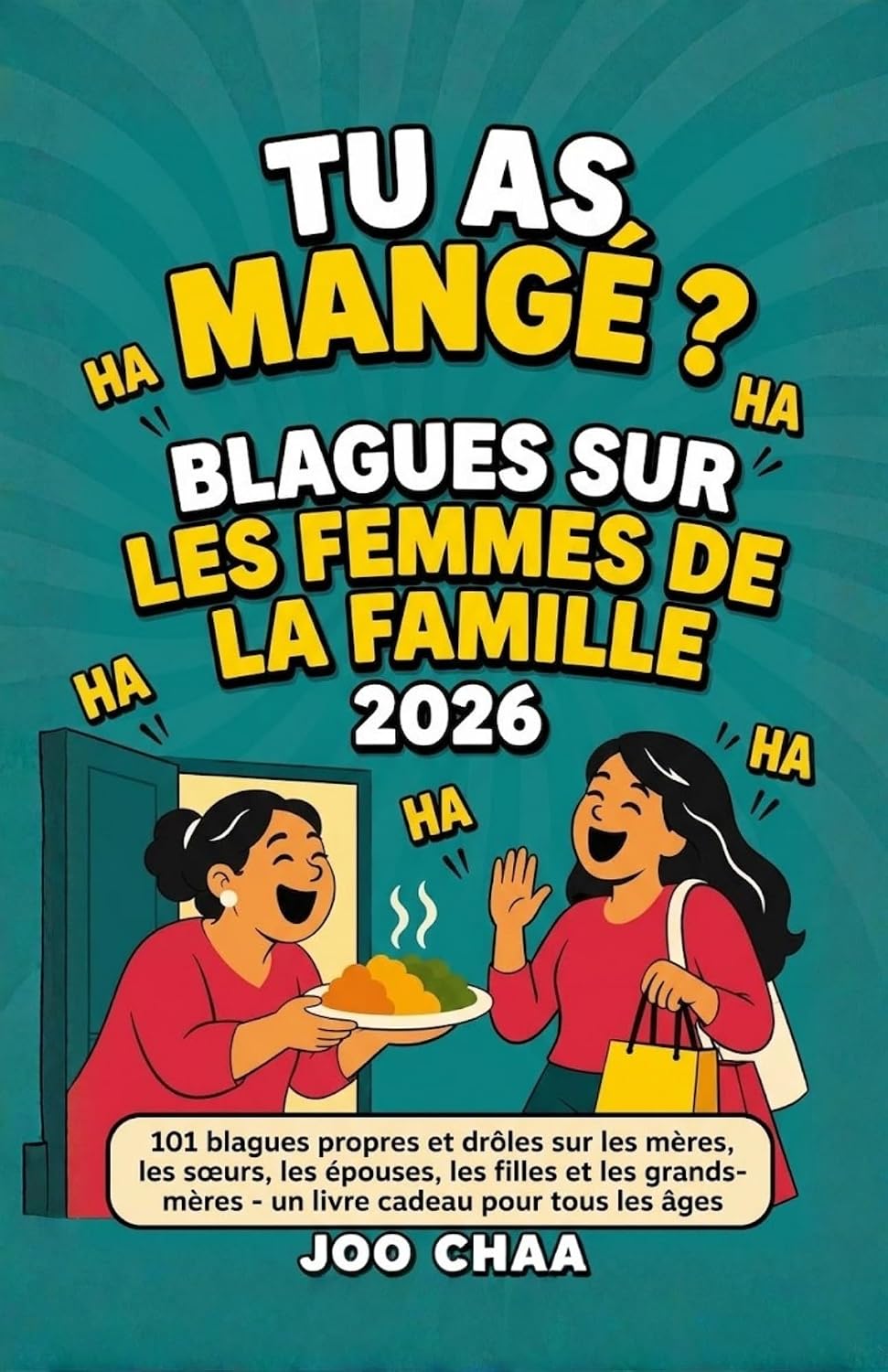 ler totalmente Tu as mangé? Blagues sur les femmes de la famille 2026: 101 blagues propres et drôles sur les mères, les sœurs, les épouses, les filles et les grands-mères... cadeau pour tous les âges (French Edition)