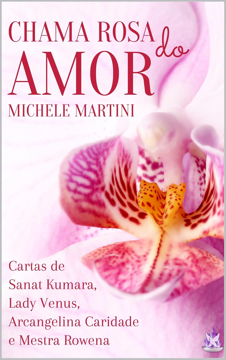 ler totalmente Chama Rosa do Amor: Cartas de Sanat Kumara, Lady Vênus, Arcangelina Caridade e Mestra Rowena (Cartas dos Mestres Ascensos Livro 3)