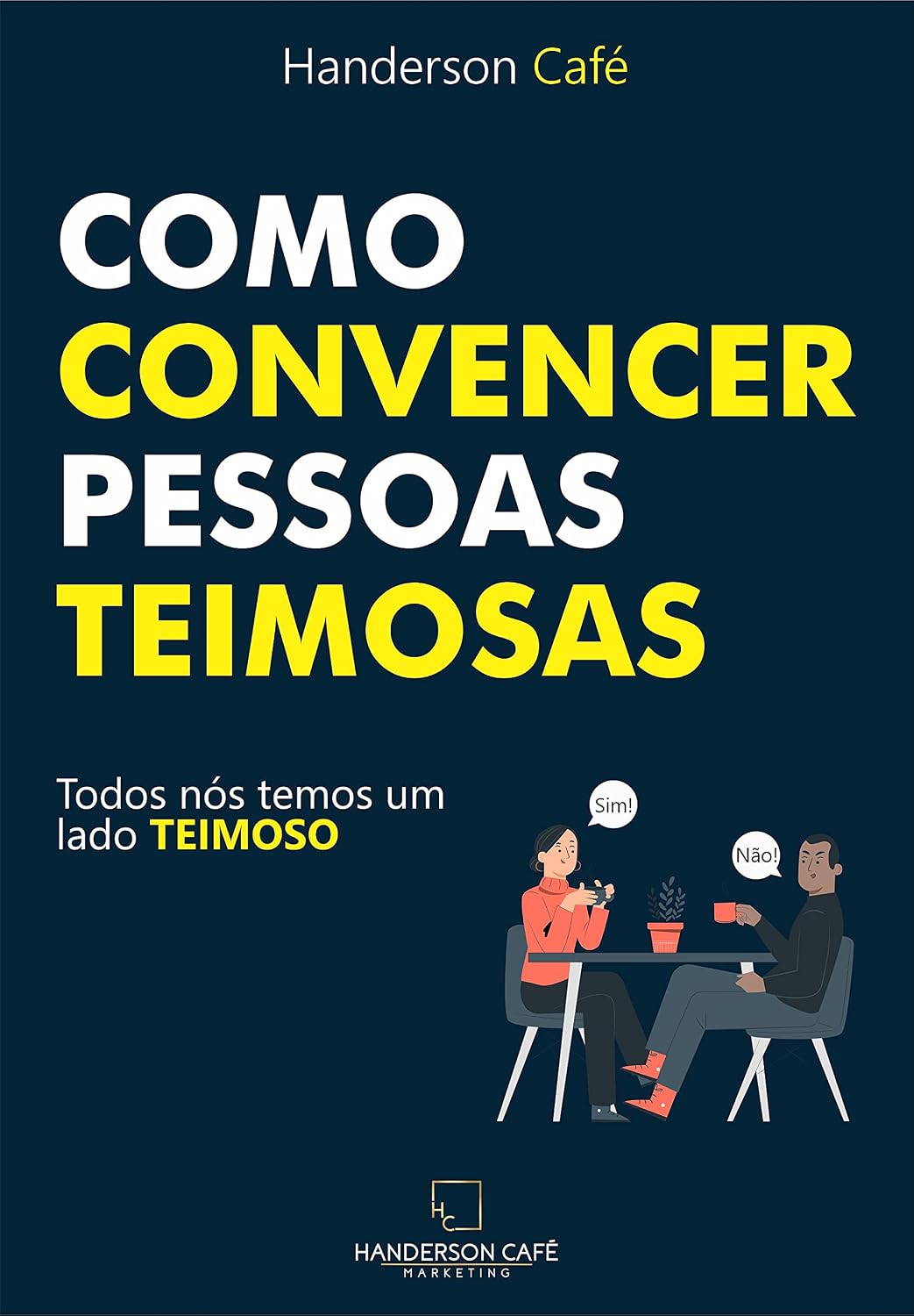 Como Convencer Pessoas Teimosas: Todos nós temos um lado teimoso baixar o livro de graça